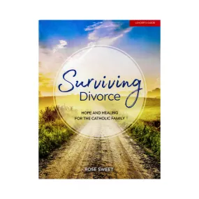 Surviving Divorce: Hope and Healing for the Catholic Family, Leader's Guide
